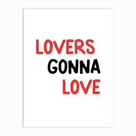 Lovers Gonna Love Art Print