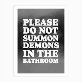 Please Do Not Summon Demons in the Bathroom - Funny Restroom Art Print Art Print