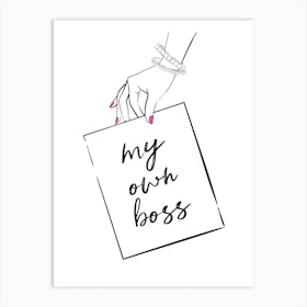 My Own Boss Art Print