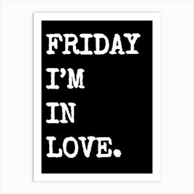Friday I'm In Love - Black Art Print