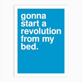 Gonna Start A Revolution From My Bed Music Lyric Statement In Blue Art Print