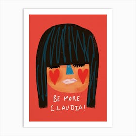 Be More Claudia Art Print
