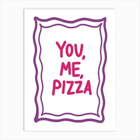 You Me Pizza Typography Art Print Art Print