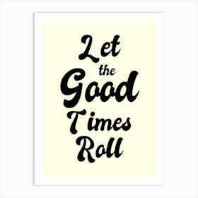 Let The Good Times Roll 1 Art Print