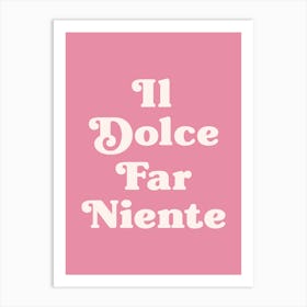 Il dolce far niente - The sweetness of doing nothing motivating quote Art Print