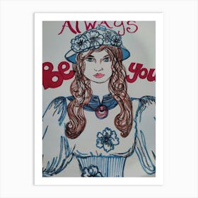 Always be you 1 Art Print