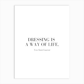 Dressing is a way of life. Art Print