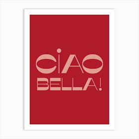 Ciao Bella Art Print