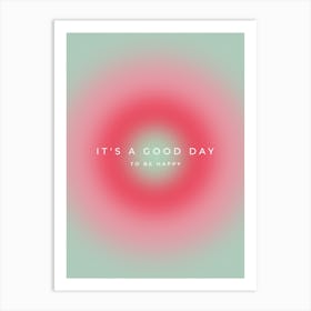 It's A Good Day To Be Happy Aura Gradient Art Print