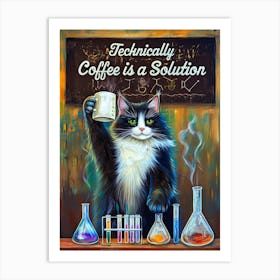 Technically Coffee Is A Solution Art Print