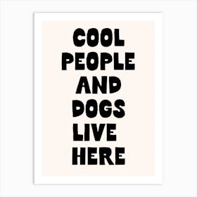 Cool People And Dogs Live Here Art Print Art Print