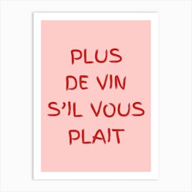 Plus De Vin S Il Vous Plait Pink And Red Art Print