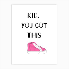 Kid You Got This Pink Art Print