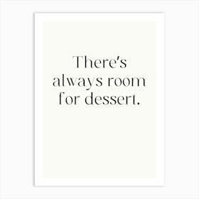 There'S Always Room For Dessert Art Print