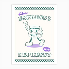Green And Purple More Espresso Less Depresso Art Print