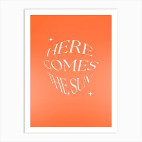 Here Comes The Sun Art Print