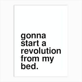 Gonna Start A Revolution From My Bed Music Lyric Statement In White Art Print