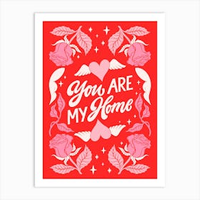 You Are My Home Art Print