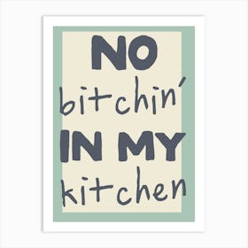 No Bitchin' In My Kitchen |Blue Art Print