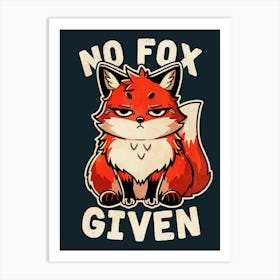 No Fox Given 1 Art Print