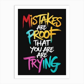 Mistakes Are Proof That You Are Trying 2 Art Print