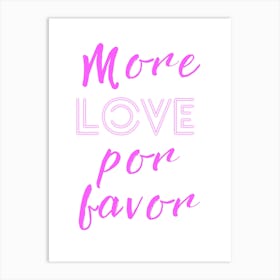 More Love Por Favor Art Print