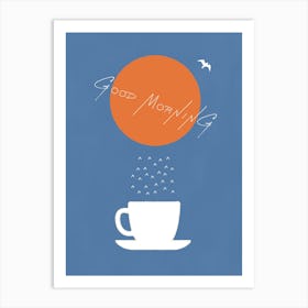 Good Morning COFFEE 1 Art Print