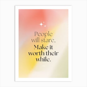 People Will Star, Make It Worth Their While Art Print