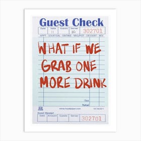 What If Grab One More Drink Art Print