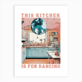 This Kitchen Is For Dancing, Kitchen Decor Art Print