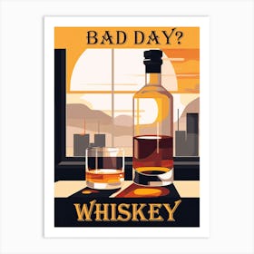 Bad Day? Whiskey Vintage Poster Art Art Print