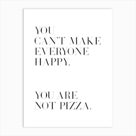 You Cant Make Everyone Happy Pizza (White tone) Art Print