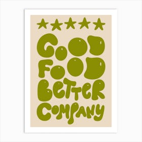 5* Good Food Better Company Kitchen/Dining Room Green Art Print