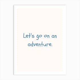 Let S Go On An Adventure Blue Quote Poster Art Print