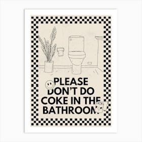 Please Don’t Do Coke In The Bathroom | Funny Vulgar Bathroom 6 Art Print