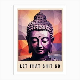 Let That Shit Go Buddha Low Poly (8) Art Print