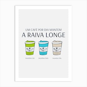 A Raiva Longe - Design Creator For Coffee Enthusiasts Featuring A Quote In Portuguese - coffee, latte, iced coffee, cute, caffeine Art Print