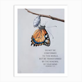 Bible Verse, Romans 12:2, Do not be conformed to this world, but be transformed by the renewal of your mind, Painting, Metamophosis of a butterfly, Christian Art Art Print