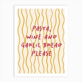 Pasta Wine And Garlic Bread Please Red and Yellow Art Print