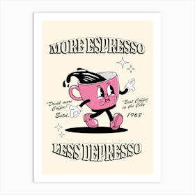 More Espresso Less Depresso Art Print