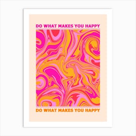 Do What Makes You Happy Art Print