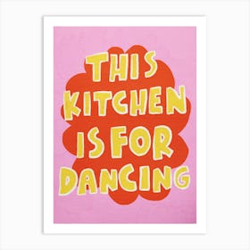 This Kitchen Is For Dancing 10 Art Print