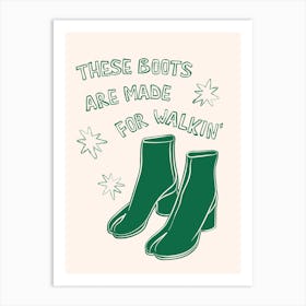 These Boots Are Made For Walkin' in Green and Linen White Art Print