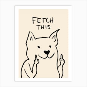 Fetch This Dog Art Print