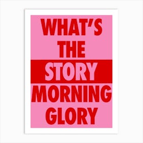 What's The Story Morning Glory Print | Oasis Print Art Print