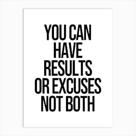 You can have results or excuse not both, motivating, inspiring, gym, workout, exercise, lunges, squats, push ups, gym motivation quotes Art Print