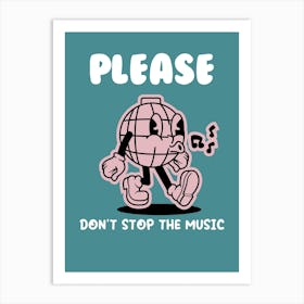 Please Don'T Stop The Music Art Print