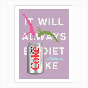 IT WILL ALWAYS BE DIET COKE! Trendy purple  bar cart decor Art Print