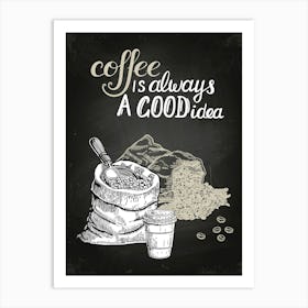 Coffee Is Always A Good Idea — Coffee poster, kitchen print, lettering Art Print