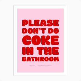 Please Don't Do Coke In The Bathroom - Pink & Red Art Print